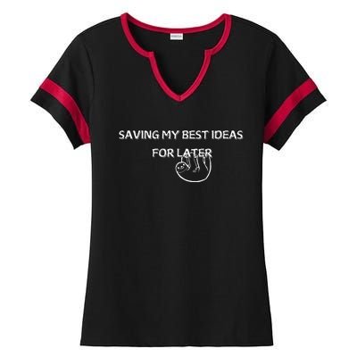 Saving My Best Ideas For Later Ladies Halftime Notch Neck Tee