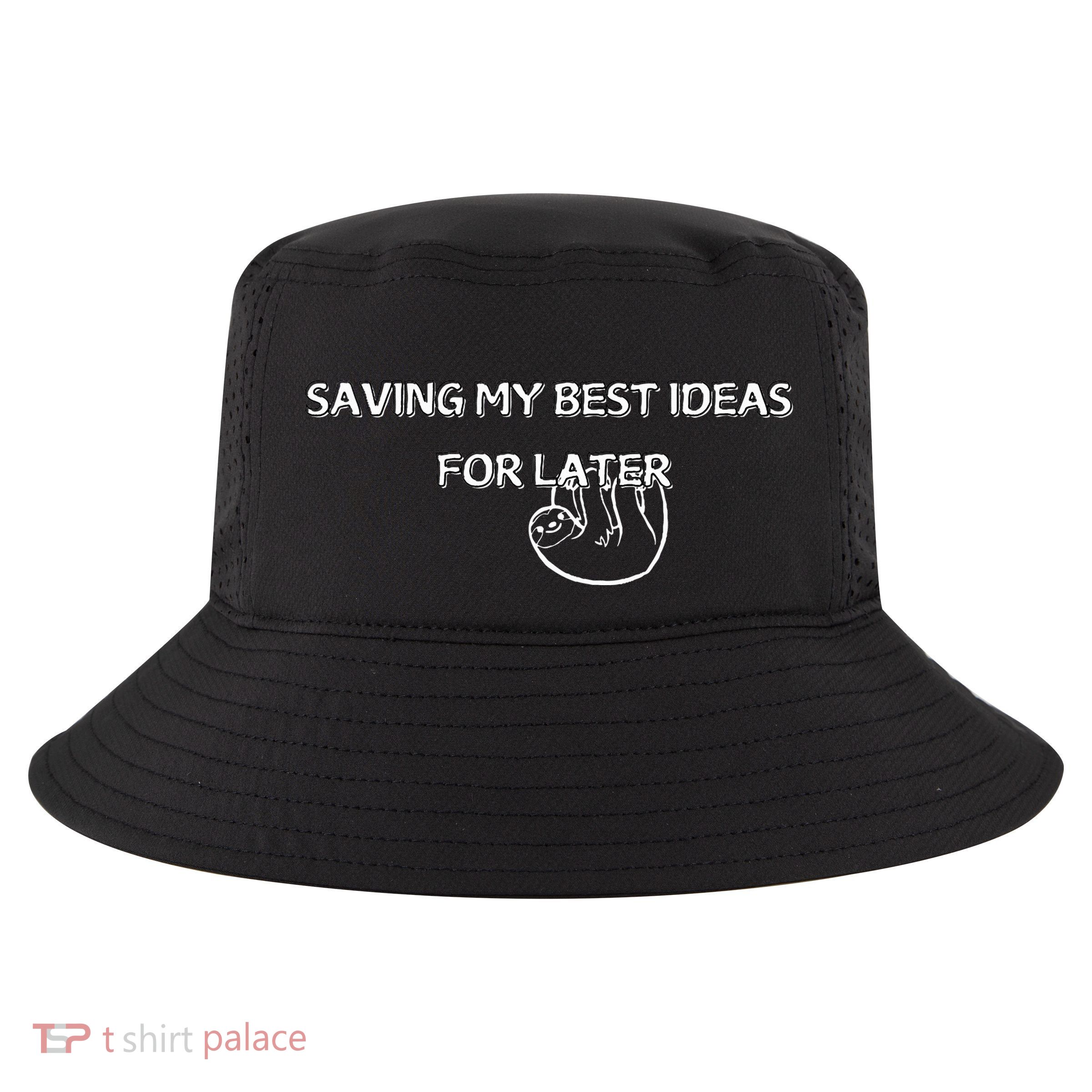 Saving My Best Ideas For Later Cool Comfort Performance Bucket Hat
