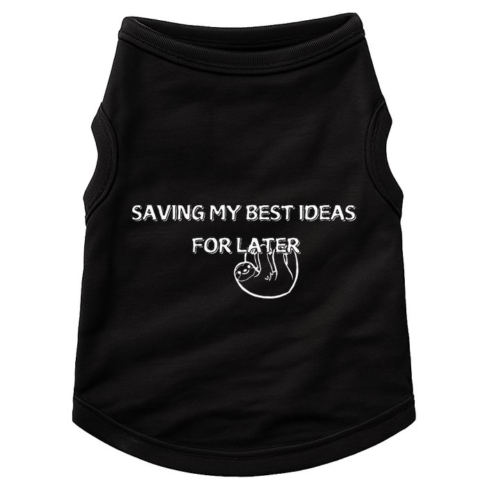 Saving My Best Ideas For Later Doggie Tank