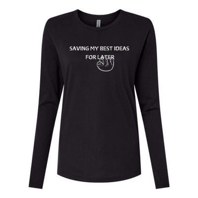 Saving My Best Ideas For Later Womens Cotton Relaxed Long Sleeve T-Shirt