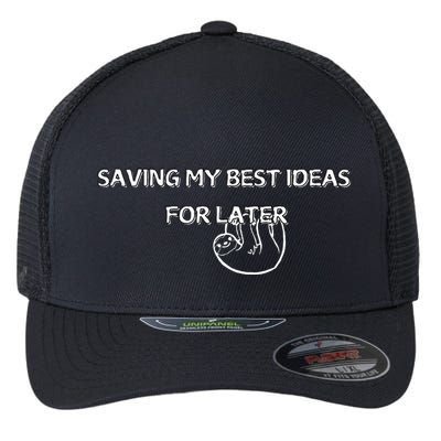 Saving My Best Ideas For Later Flexfit Unipanel Trucker Cap