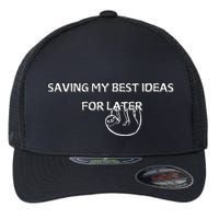 Saving My Best Ideas For Later Flexfit Unipanel Trucker Cap