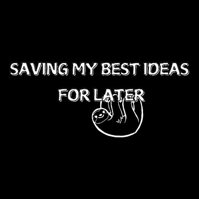 Saving My Best Ideas For Later Bucket Hat