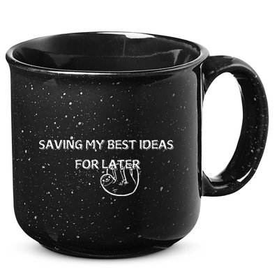 Saving My Best Ideas For Later 15oz Campfire Ceramic Mug