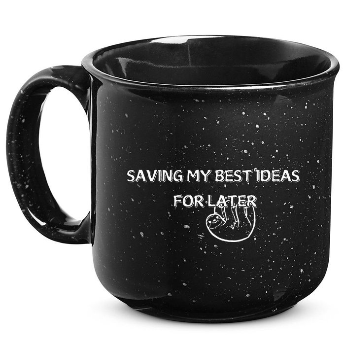 Saving My Best Ideas For Later 15oz Campfire Ceramic Mug