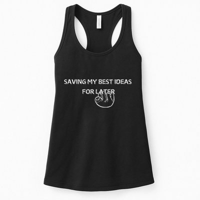 Saving My Best Ideas For Later Womens Tank Top