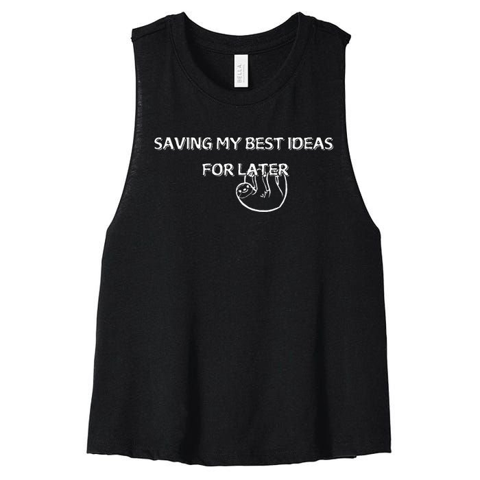 Saving My Best Ideas For Later Women's Racerback Cropped Tank