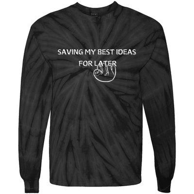 Saving My Best Ideas For Later Tie-Dye Long Sleeve Shirt
