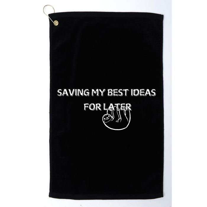 Saving My Best Ideas For Later Golf Towel