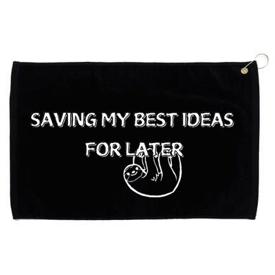 Saving My Best Ideas For Later Grommeted Golf Towel