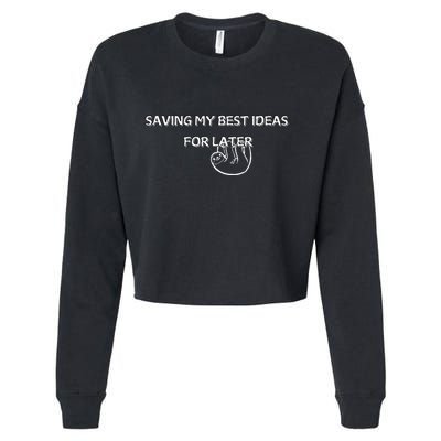 Saving My Best Ideas For Later Cropped Pullover Crew