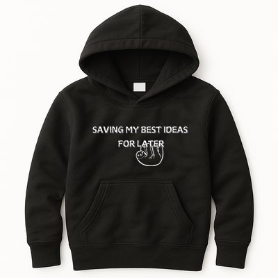Saving My Best Ideas For Later Kids Hoodie