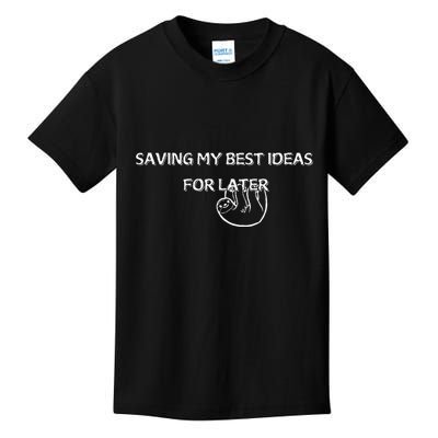 Saving My Best Ideas For Later Kids T-Shirt