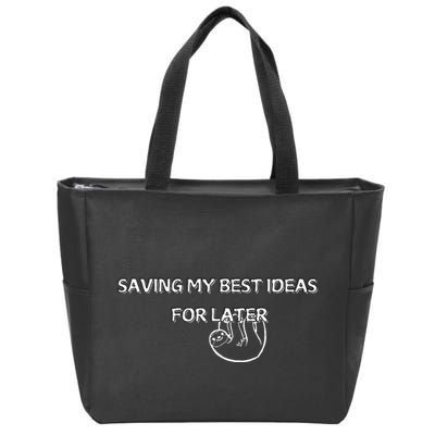 Saving My Best Ideas For Later Zip Tote Bag