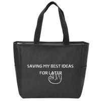 Saving My Best Ideas For Later Zip Tote Bag