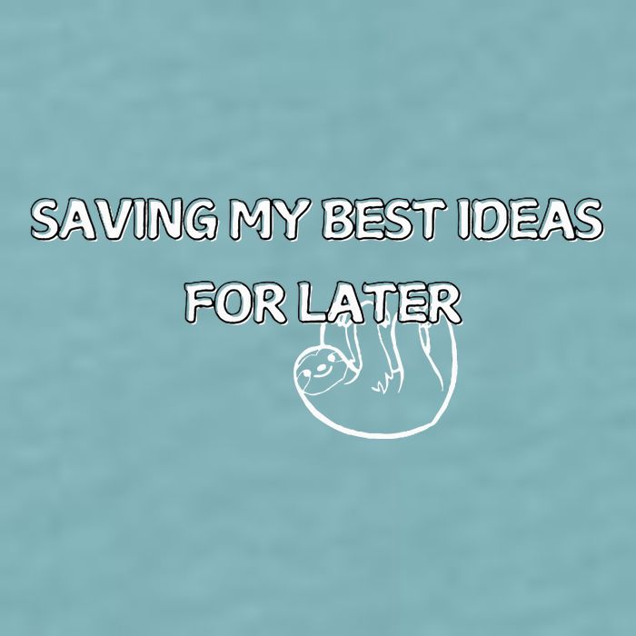 Saving My Best Ideas For Later Sueded Cloud Jersey T-Shirt