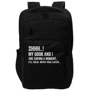 Shhh My Book And I Are Having A Mot Book Lovers Day Gift Impact Tech Backpack