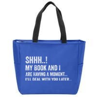 Shhh My Book And I Are Having A Mot Book Lovers Day Gift Zip Tote Bag