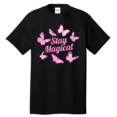 Stay Magical Butterfly Cute Gift Tall T-Shirt