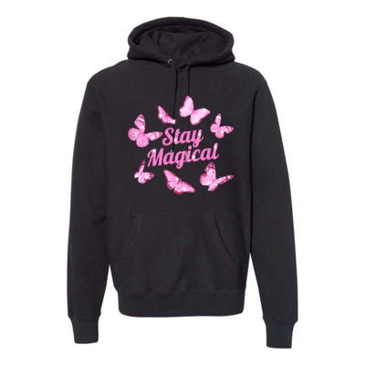 Stay Magical Butterfly Cute Gift Premium Hoodie