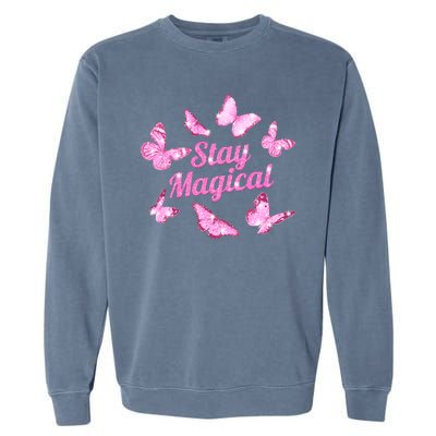 Stay Magical Butterfly Cute Gift Garment-Dyed Sweatshirt