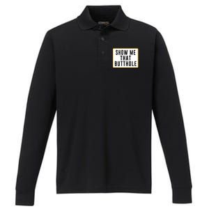 Show Me Butthole Funny Performance Long Sleeve Polo