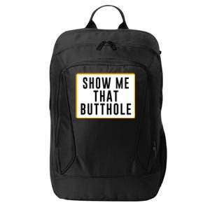 Show Me Butthole Funny City Backpack