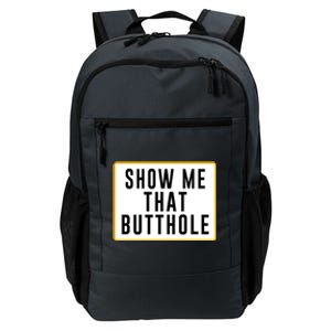 Show Me Butthole Funny Daily Commute Backpack