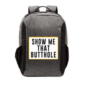 Show Me Butthole Funny Vector Backpack