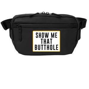 Show Me Butthole Funny Crossbody Pack