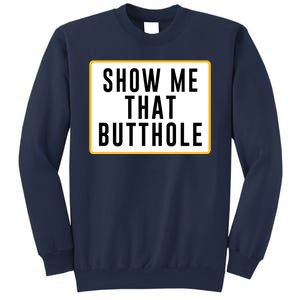 Show Me Butthole Funny Sweatshirt