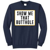 Show Me Butthole Funny Sweatshirt