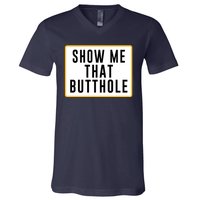 Show Me Butthole Funny V-Neck T-Shirt