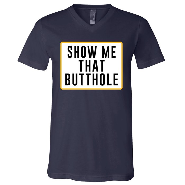 Show Me Butthole Funny V-Neck T-Shirt