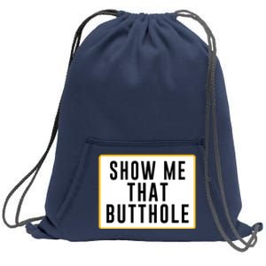 Show Me Butthole Funny Sweatshirt Cinch Pack Bag