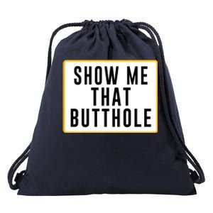 Show Me Butthole Funny Drawstring Bag