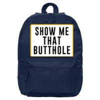 Show Me Butthole Funny 16 in Basic Backpack