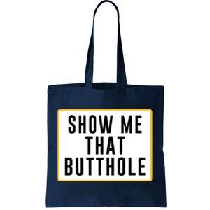 Show Me Butthole Funny Tote Bag