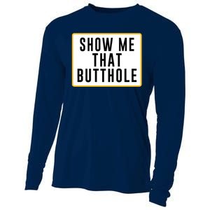 Show Me Butthole Funny Cooling Performance Long Sleeve Crew