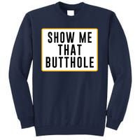 Show Me Butthole Funny Tall Sweatshirt