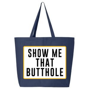 Show Me Butthole Funny 25L Jumbo Tote