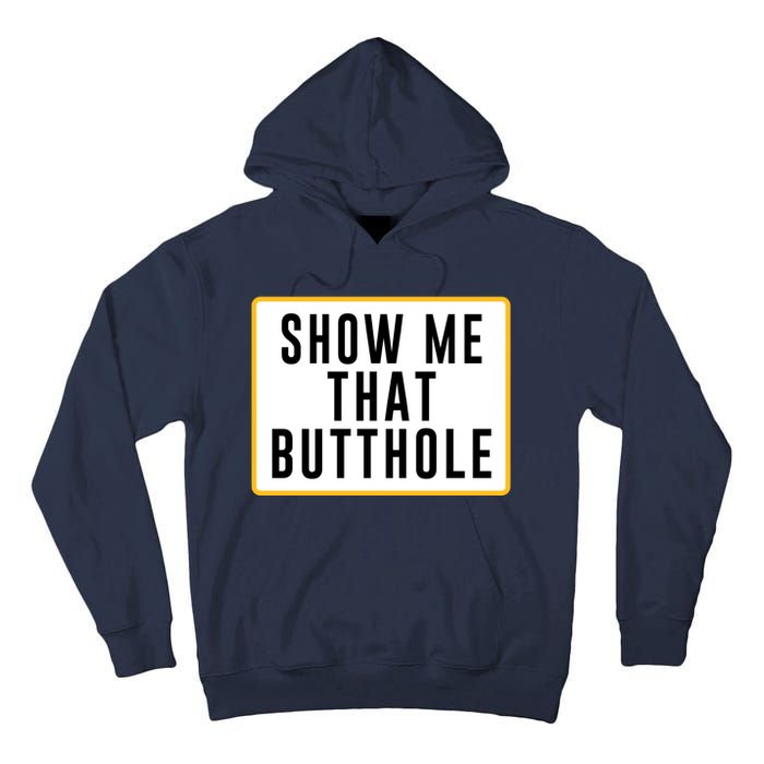 Show Me Butthole Funny Tall Hoodie