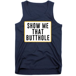 Show Me Butthole Funny Tank Top