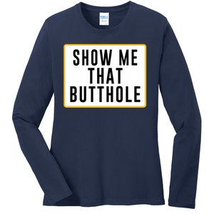 Show Me Butthole Funny Ladies Long Sleeve Shirt