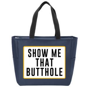 Show Me Butthole Funny Zip Tote Bag