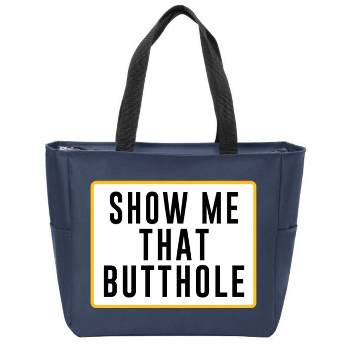 Show Me Butthole Funny Zip Tote Bag