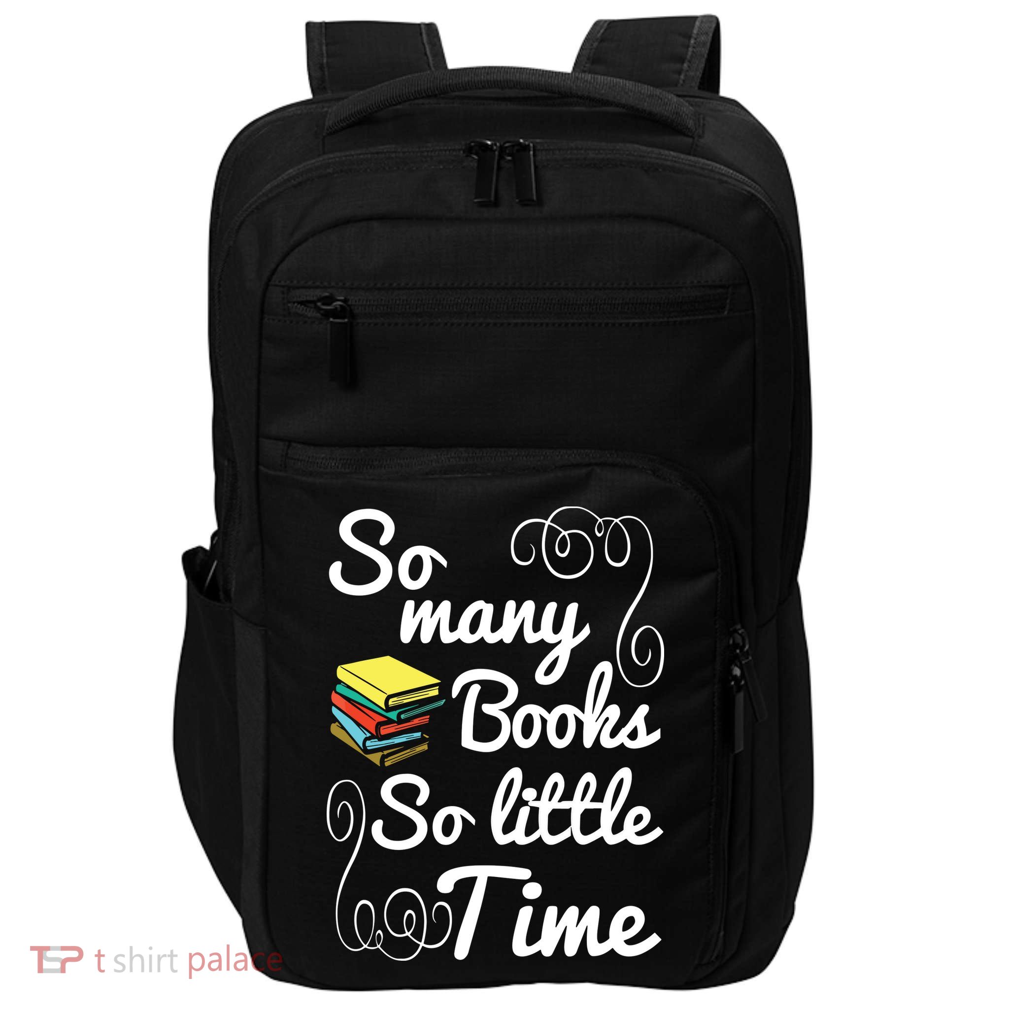 So Many Books Little Time Books Lover Impact Tech Backpack