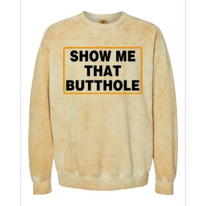 Show Me Butthole Funny Colorblast Crewneck Sweatshirt