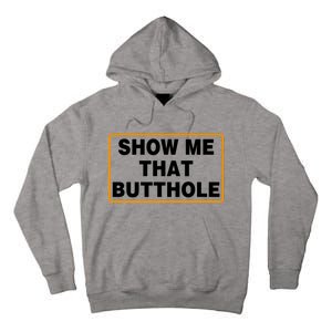 Show Me Butthole Funny Tall Hoodie