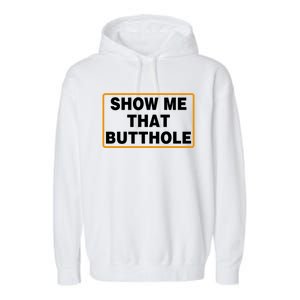 Show Me Butthole Funny Garment-Dyed Fleece Hoodie